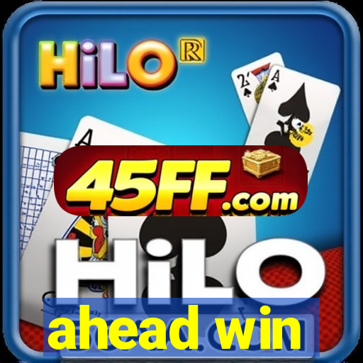 ahead win